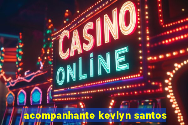 acompanhante kevlyn santos